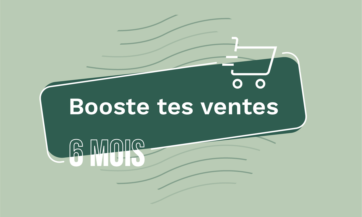 Booste tes ventes